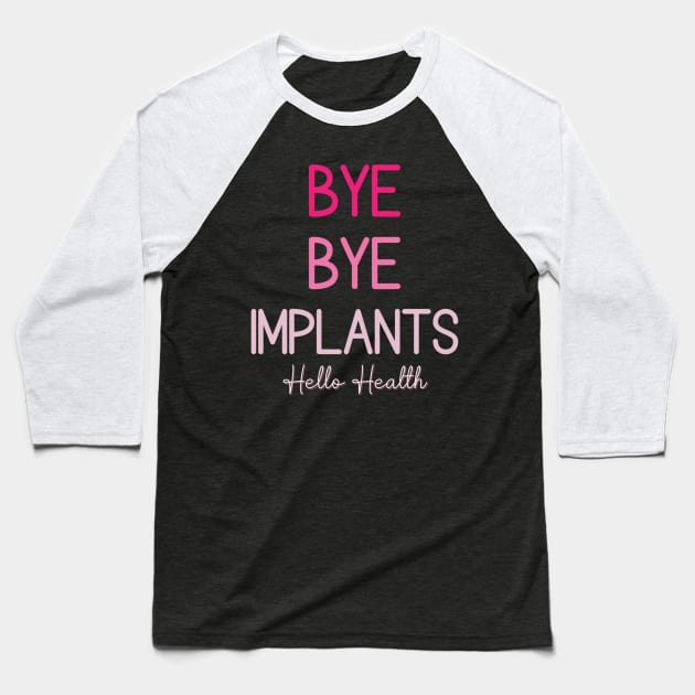 Bye Bye Implants Hello Health Baseball T-Shirt by A Magical Mess